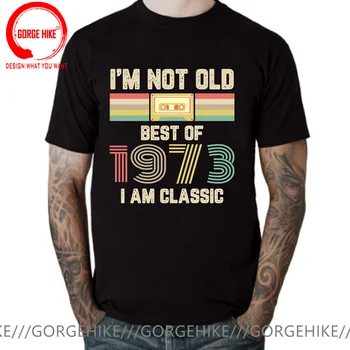Vintage nejsem Starý jsem Klasickou Nejlepší Z roku 1973 T Shirt Muži Ženy Retro Narodil V roce 1973 T-Shirt Premium Bavlna Dárek k Narozeninám TeeShirt